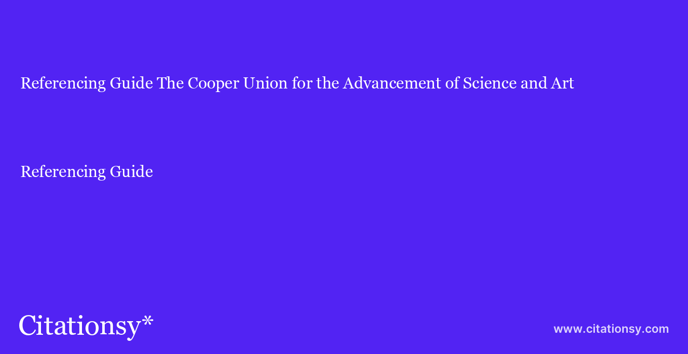 Referencing Guide: The Cooper Union for the Advancement of Science and Art